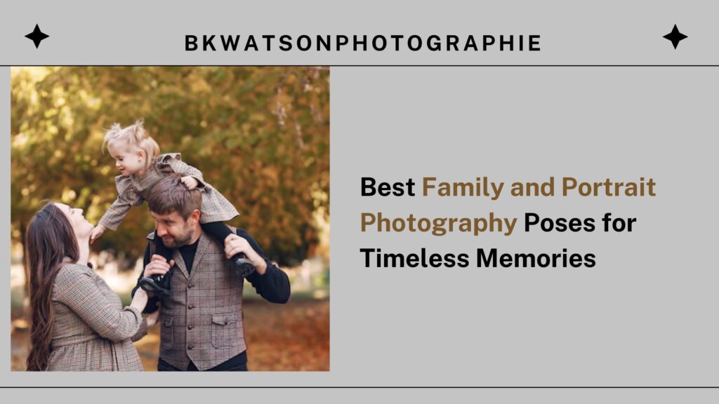 Best-Family-and-Portrait-Photography-Poses-for-Timeless-Memories.jpg